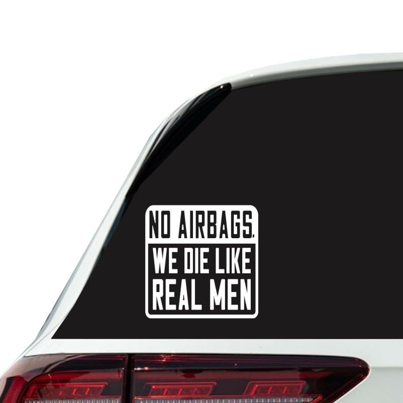 No Airbags We Die Like Real Men 6" x 6" custom vinyl decal for car window