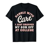 Son Leaving For College Drop Off Fragile Handle With Care T-Shirt