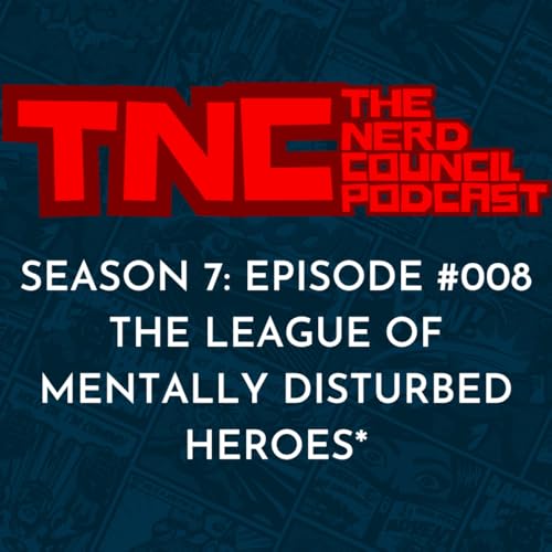 Season 7: Episode #008 - The League Of Mentally Disturbed Heroes*