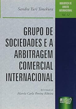 Paperback Grupos de Sociedades e a Arbitragem Comercial Internacional - Volume 12 Book