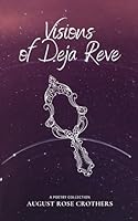 Visions of Deja Reve: A Poetry Collection B0F2TGB2NM Book Cover