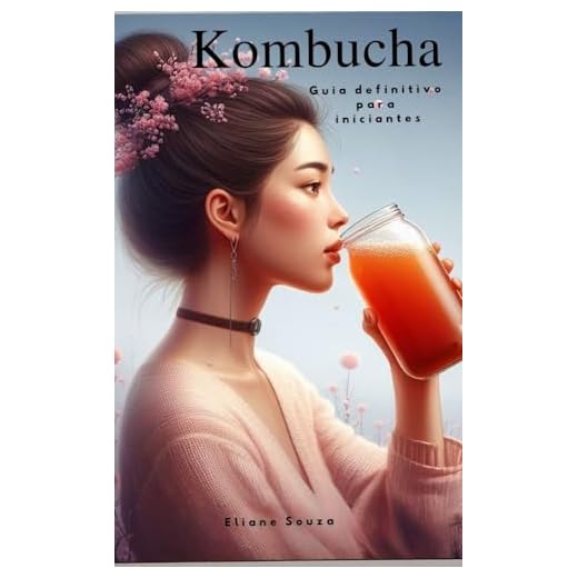 Kombucha : Guia definitivo para iniciantes (SAÚDE E NUTRIÇÃO)