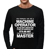 Gift Ideas for Machine Operators Learn Difficult Tasks Quickly Knowledge Art Mastery Black and Muticolor Unisex Long Sleeve T Shirt