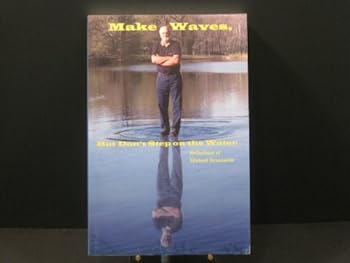 Paperback Make Waves, But Don't Step on the Water: Reflections of Michael Deanhardt Book