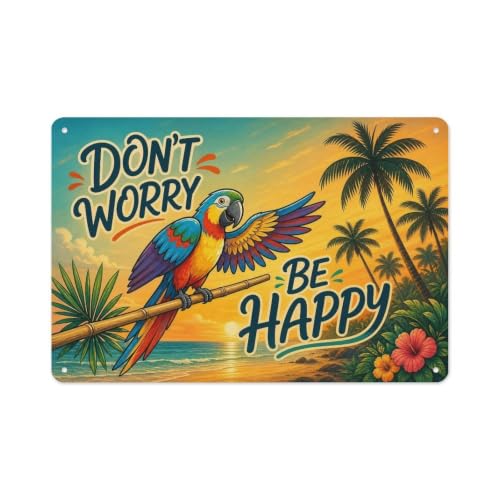 Don't Worry Be Happy Tropical Parrot Metal Tin Sign Beach Wall Decor, Palm Tree Island Positivity Vintage Sign for Tiki Bar Vacation House Patio Pool Room Summer Cottage Surf Shop20*30cm