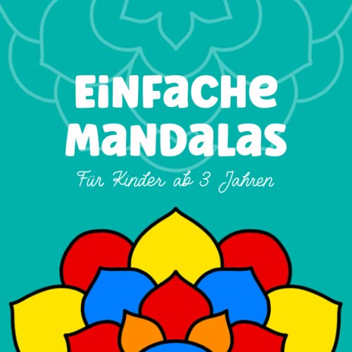 Einfache Mandalas für Kinder ab 3 Jahren: Malbuch für Kleinkinder mit...