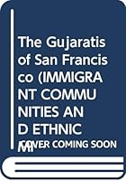The Gujaratis of San Francisco (Immigrant Communities and Ethnic Minorities in the United States and Canada) 0404194583 Book Cover