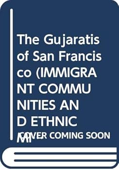 Hardcover The Gujaratis of San Francisco (IMMIGRANT COMMUNITIES AND ETHNIC MINORITIES IN THE UNITED STATES AND CANADA) Book