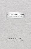 Clothes Minded: Fashionable Essays About Finding Yourself