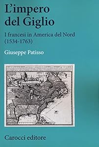 Vedi scheda su Amazon L'impero del Giglio. I francesi in America del Nord (1534-1763)