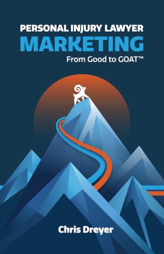 Personal Injury Lawyer Marketing: From Good to GOAT