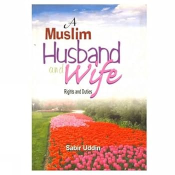 A Muslim Husband and Wife: Rights and Duties
