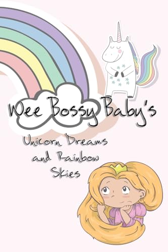 Wee Bossy Baby's Unicorn Dreams & Rainbow Skies: A Diary for A Princess