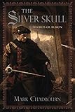 The Silver Skull (Swords of Albion Book 1)