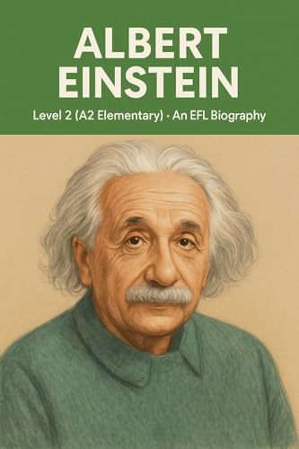 Albert Einstein: Level 2 (A2 Elementary) – An EFL Biography (EFL Biographies) (English Edition)