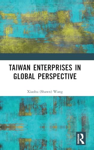 Taiwan Enterprises in Global Perspective (STUDIES OF THE EAST ASIAN INSTITUTE)