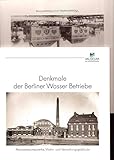 Denkmale der Berliner Wasser Betriebe. Historische Beiträge Heft 4, Teil II. Abwasserpumpen, Wohn- und Verwaltungsgebäude. Hrsg.: Berliner Wasserbetriebe.