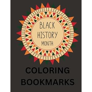 BLACK HISTORY MONTH: COLORING BOOKMARKS Paperback – January 20, 2025
