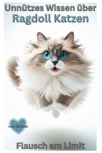Buch Unnützes Wissen über Ragdoll Katzen, Schön, faul & flauschig, Katzenbuch für Erwachsene: Neuerscheinung voller Humor, Erziehungstipps, Haltung,...