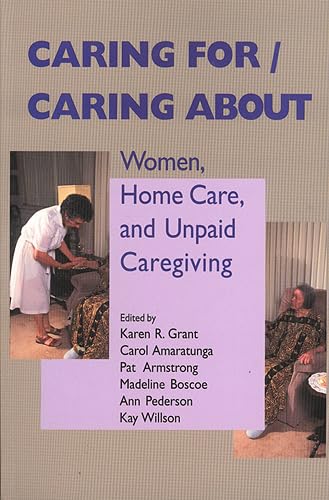 Caring For/Caring About: Women, Home Care, and Unpaid Caregiving (Health Care in Canada)