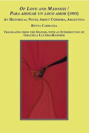 Of Love and Madness / Para Ahogar Un Loco Amor (1993): An Historical Novel About Cordoba, Argentina book cover