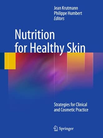 Nutrition for Healthy Skin: Strategies for Clinical and Cosmetic Practice 2011th Edition-Wow! eBook