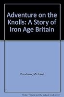 Adventure on The Knolls: A story of Iron Age Britain 1871199557 Book Cover
