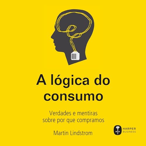 A lógica do consumo Audiolivro Por Martin Lindstrom, Marcello Lino - tradutor capa