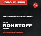 Rohstoff: Benjamin von Stuckrad-Barre liest Auszüge - Jörg Fauser