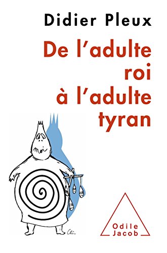 🤗📓📁📚 Télécharger 🔉👍 De l’adulte roi à l’adulte tyran (OJ.PSYCHOLOGIE) PDF Ebook En Ligne