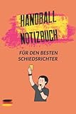  Handball Notizbuch für den besten Schiedsrichter /liniert, 120 Seiten/: Schiedsrichter? Bester Job der Welt!