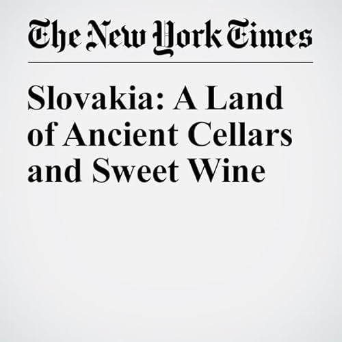 Slovakia: A Land of Ancient Cellars and Sweet Wine cover art