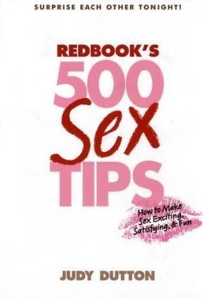Redbook's 500 Sex Tips: How to Make Sex More Exciting, Satisfying & Fun