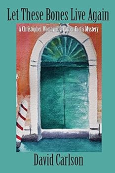 Let These Bones Live Again - Book #3 of the Christopher Worthy/Father Fortis Mystery