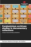 Condominium archives: studies in documentary collections 6202370750 Book Cover