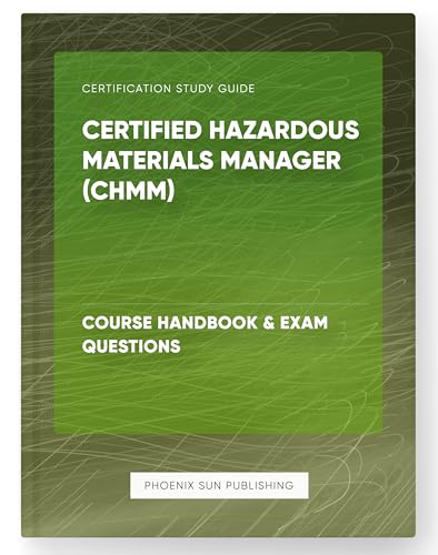 Certified Hazardous Materials Manager (CHMM) - Course Handbook & Exam Questions