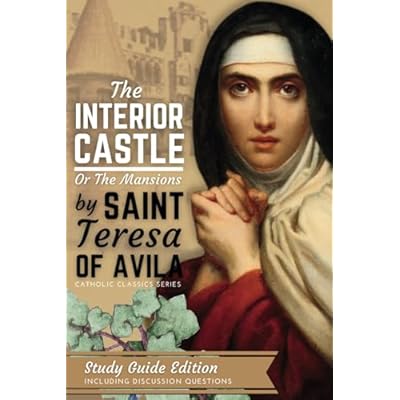 The Interior Castle or the Mansions of St. Teresa of Avila