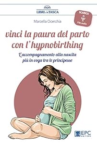 Vedi scheda su Amazon Vinci la paura del parto con l'hypnobirthing. L'accompagnamento alla nascita più in voga tra le principesse. Con Contenuto digitale per download