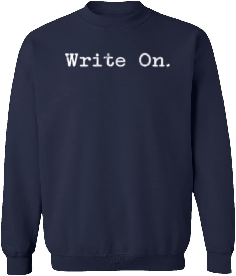 Write On Funny Gift for Writers Authors Unisex Sweatshirt Crewneck Sweater