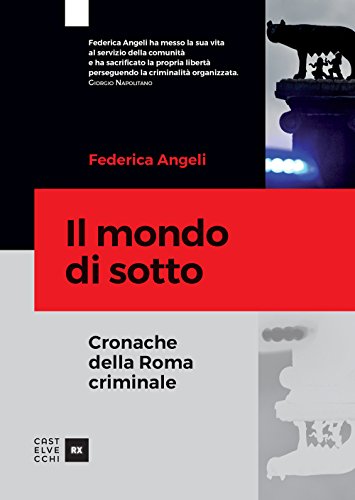Il Mondo Di Sotto. Cronache Della Roma Criminale