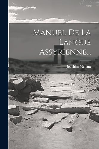 Manuel De La Langue Assyrienne... (French Edition)