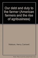 Our Debt and Duty to the Farmer 0405068387 Book Cover