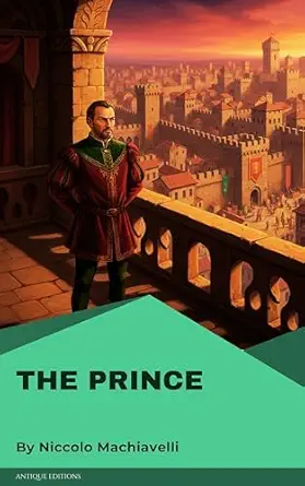 The Prince: The Classic Treatise on Power, Politics, and Statecraft by Niccolò Machiavelli      Kindle Edition cover