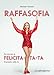 Raffasofia. Per trovare la felicità-tà-tà (l'accento sulla A)