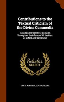 Contributions to the Textual Criticism of the Divina Commedia: Including the Complete Collation Throughout the Inferno of All the Mss. at Oxford and C