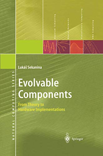 Evolvable Components: From Theory to Hardware Implementations (Natural Computing Series) view 2