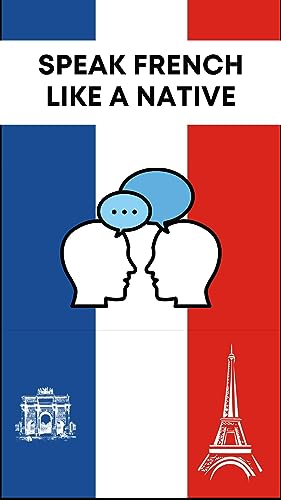 Speak French Like a Native: Guide to Improve Your French Pronunciation