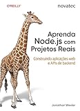 Aprenda Node.js com Projetos Reais: Construindo aplicações web e APIs de backend (Portuguese Edition)
