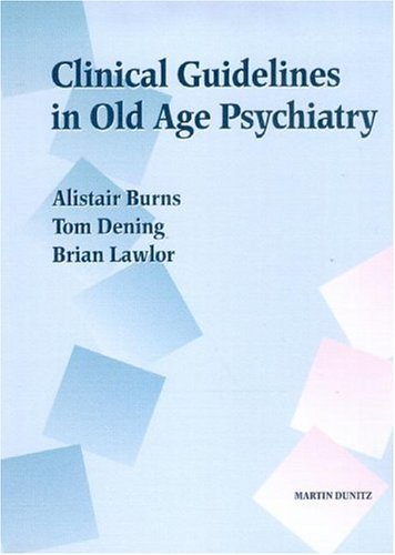 Clinical Guidelines in Old Age Psychiatry Clinical Guidelines in Old Age Psychiatry