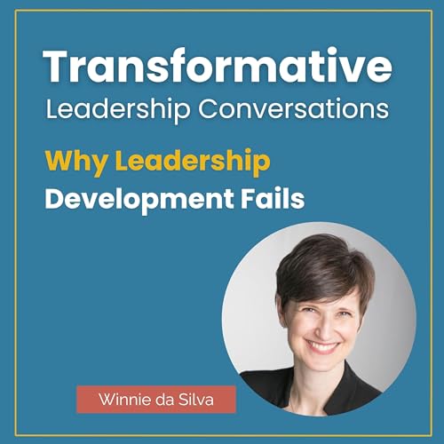 Why Leadership Development Fails with Winnie da Silva